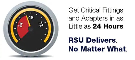 Get critical fittings and adapters in as little as 24-72 hours